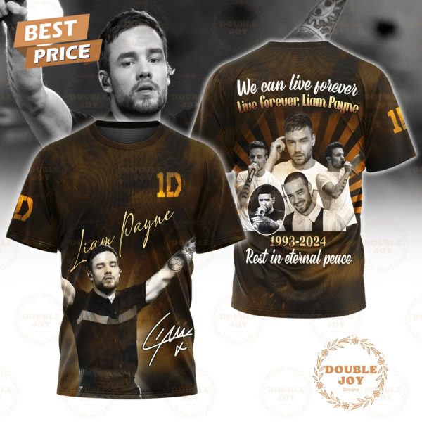 We Can Live Forever Liam Payne 1993-2024 Rest In Eternal Peace T-Shirt, Hoodie