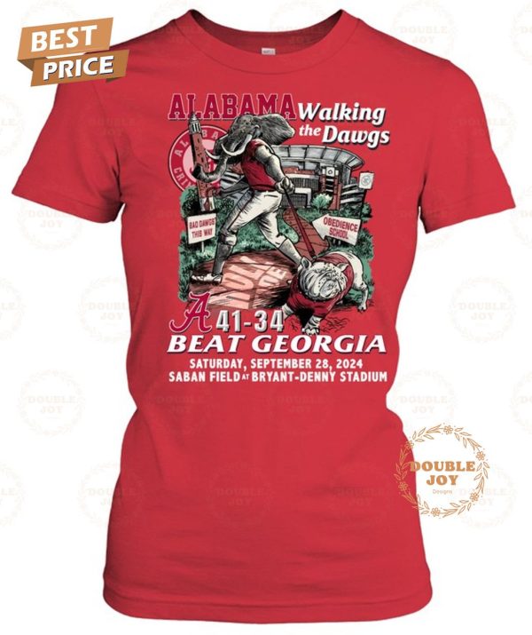 Alabama Crimson Tide Walking The Dawgs 41-34 Beat Georgia Bulldogs Saturday, September 28, 2024 Saban Field at Bryant-Denny Stadium T-Shirt