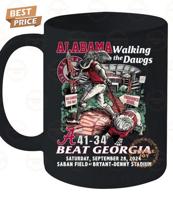 Alabama Crimson Tide Walking The Dawgs 41-34 Beat Georgia Bulldogs Saturday, September 28, 2024 Saban Field at Bryant-Denny Stadium T-Shirt