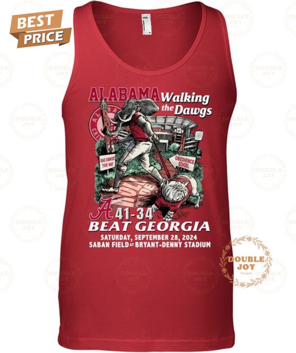 Alabama Crimson Tide Walking The Dawgs 41-34 Beat Georgia Bulldogs Saturday, September 28, 2024 Saban Field at Bryant-Denny Stadium T-Shirt