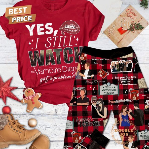 Yes I Still Watch The Vampire Diaries Got A Problem Fleece Pajamas Set