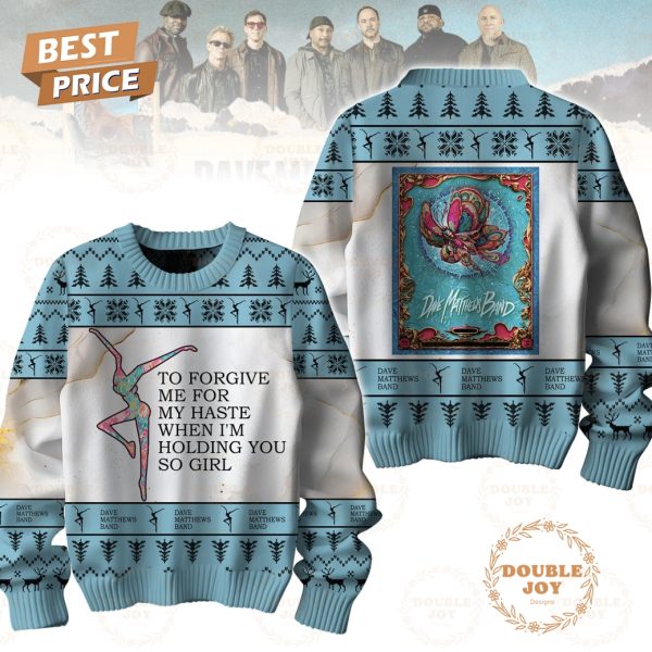 Dave Matthews Band To Forgive Me For My Haste When I’m Holding You So Girl Sweater