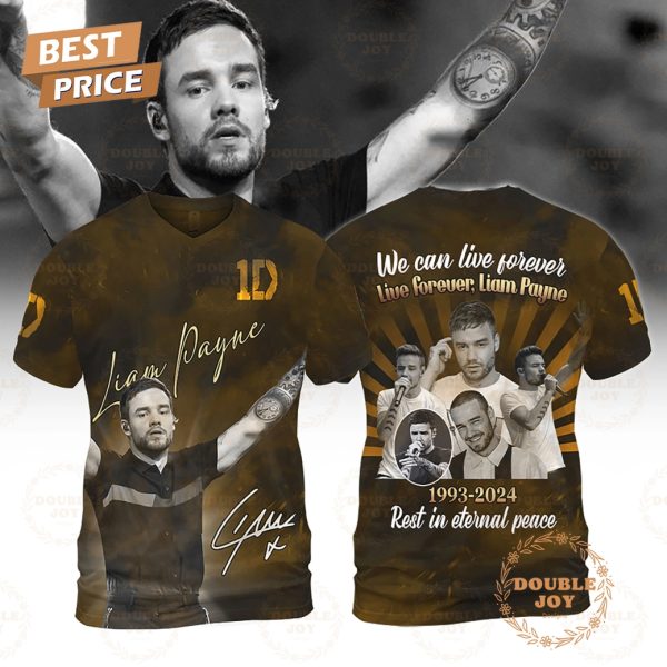 We Can Live Forever Liam Payne 1993-2024 Rest In Eternal Peace T-Shirt, Hoodie