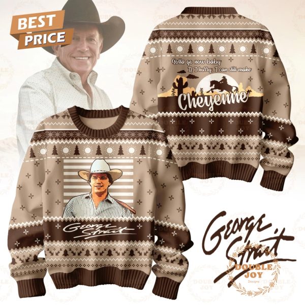 George Strait Gotta Go Now Baby If I Hurry, I Can Still Make Cheyenne Sweater