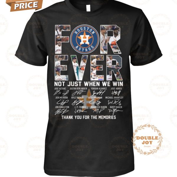 Houston Astros Forever Not Tust When We Win Thank You For The Memories T-Shirt