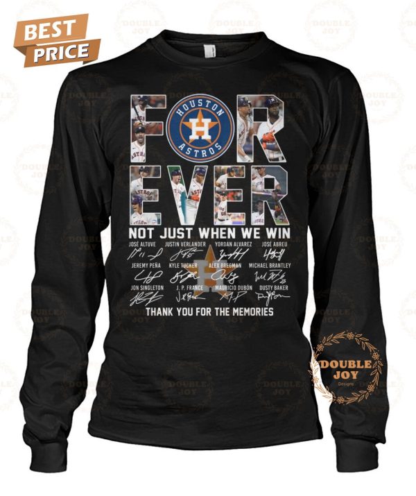 Houston Astros Forever Not Tust When We Win Thank You For The Memories T-Shirt