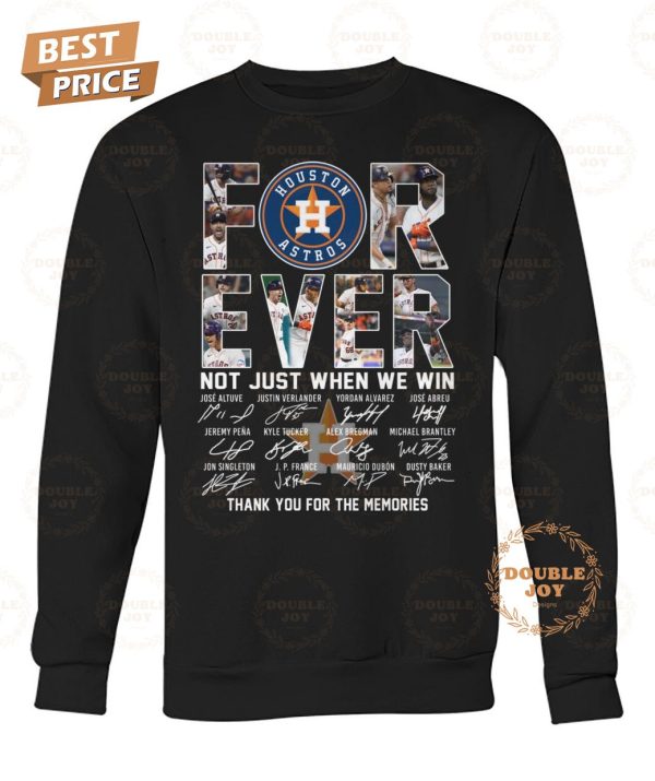 Houston Astros Forever Not Tust When We Win Thank You For The Memories T-Shirt