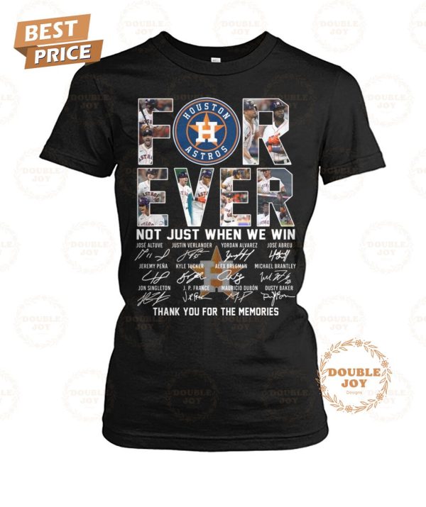 Houston Astros Forever Not Tust When We Win Thank You For The Memories T-Shirt