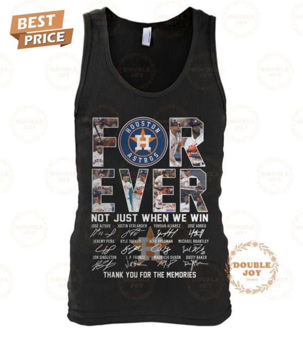 Houston Astros Forever Not Tust When We Win Thank You For The Memories T-Shirt