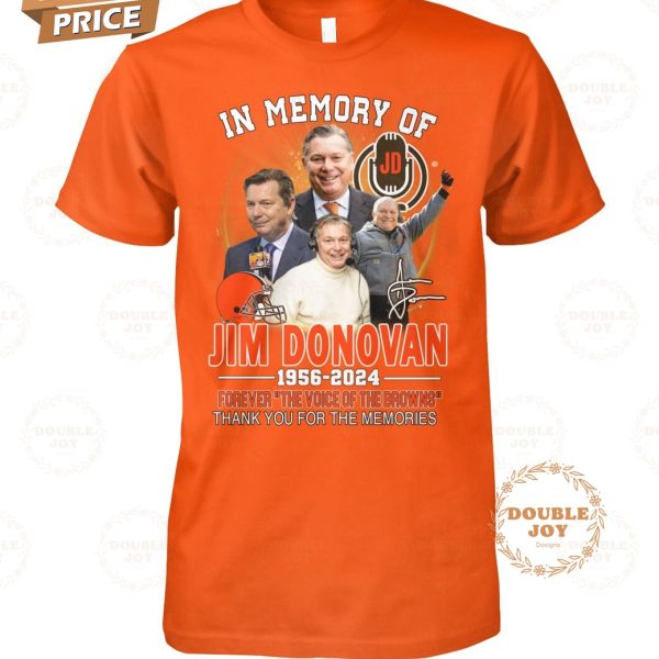 In Memory Of Jim Donovan 1956-2024 Forever “The Voice Of The Browns” Thank You For The Memories T-Shirt