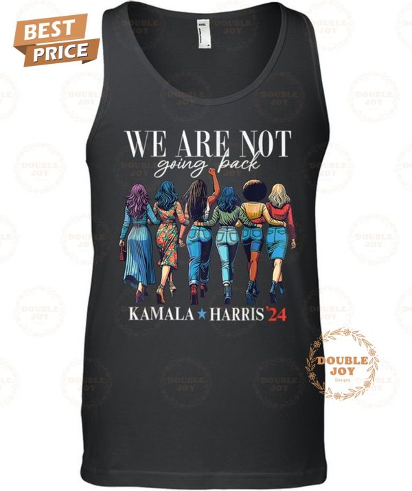 Kamala Harris We Are Not Going Back T-Shirt