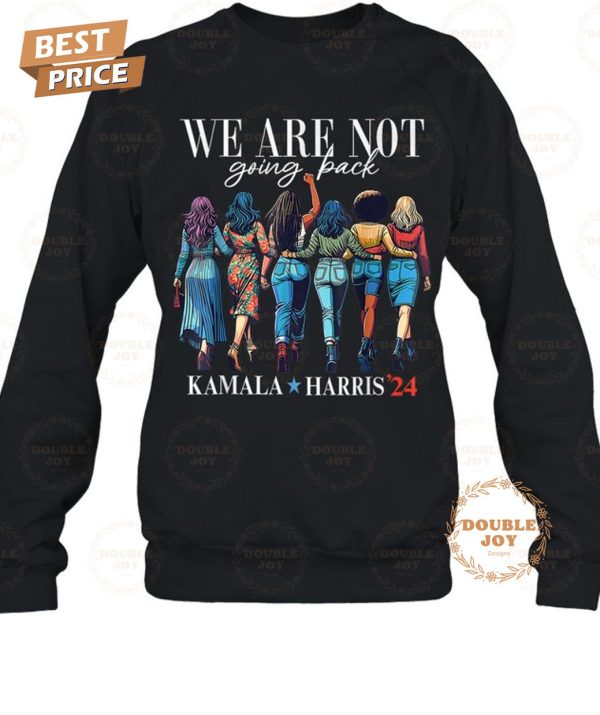 Kamala Harris We Are Not Going Back T-Shirt