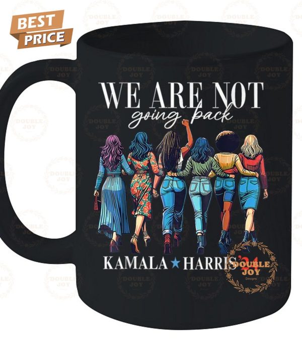 Kamala Harris We Are Not Going Back T-Shirt