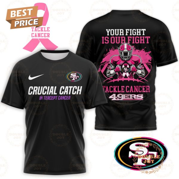 San Francisco 49ers Your Fight Or Our Fight Beat Cancer 3D T-Shirt