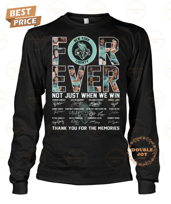 New York Liberty Forever Not Just When We Win Thank You For The Memories T-Shirt