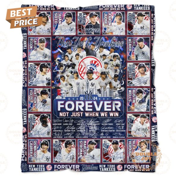 New York Yankees 2024 Forever Not Just Wen We Win Fleece Blanket