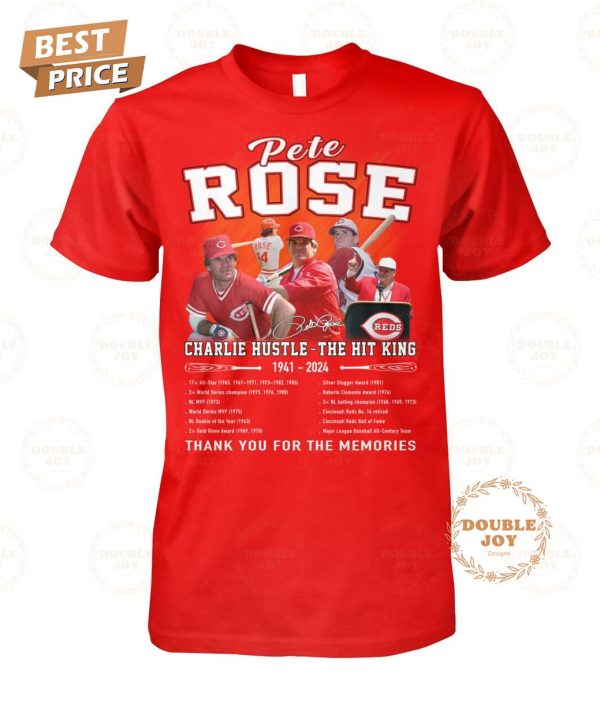 Pete Rose Charlie Hustle – The Hit King 83th 1941-2024 Thank You For The Memories T-Shirt