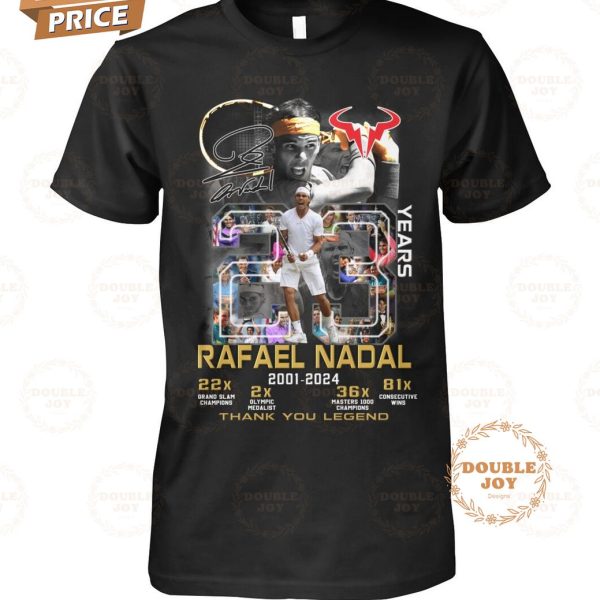 Rafael Nadal 23 Years 2001-2024 Thank You Legend 2D T-Shirt