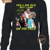 rafael nadal yes i am old but i saw on the field 2024 2d t shirt 6 uG2hm.jpg