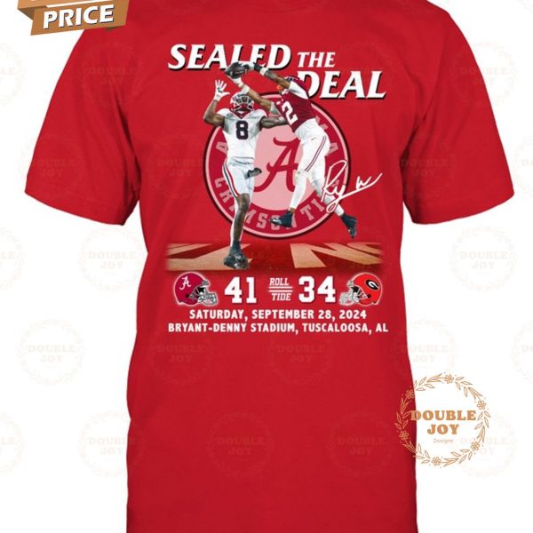 Sealed The Deal Alabama Crimson Tide  41 34 Georgia Bulldogs Saturday, September 28, 2024 Bryant-Denny Stadium, Tuscaloosa, AL T-Shirt