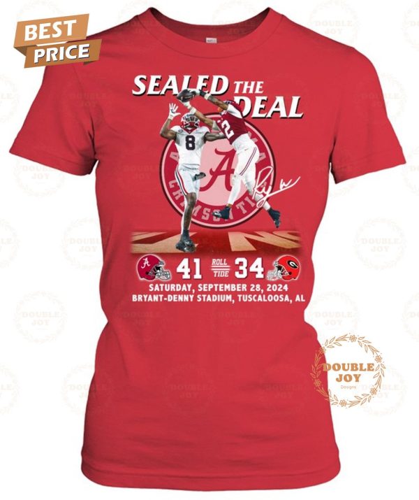 Sealed The Deal Alabama Crimson Tide  41 34 Georgia Bulldogs Saturday, September 28, 2024 Bryant-Denny Stadium, Tuscaloosa, AL T-Shirt