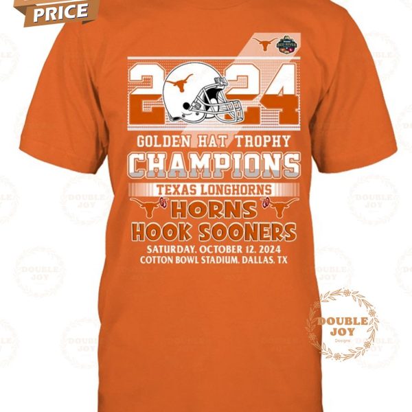 Texas Longhorns Golden Hat Trophy Champions Hook Sooners Saturday October 12 2024 T-Shirt