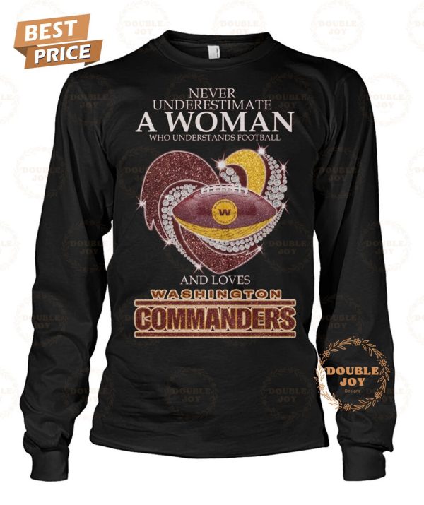 Washington Commanders Never Underestimate A Woman T-Shirt