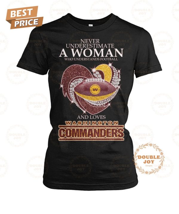 Washington Commanders Never Underestimate A Woman T-Shirt