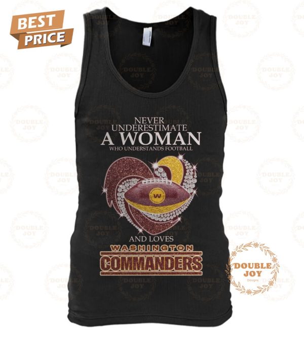 Washington Commanders Never Underestimate A Woman T-Shirt