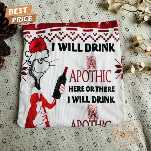 Dr. Seuss I Will Drink Apothic Here Or There I Will Drink Apothic Everywhere Sweater