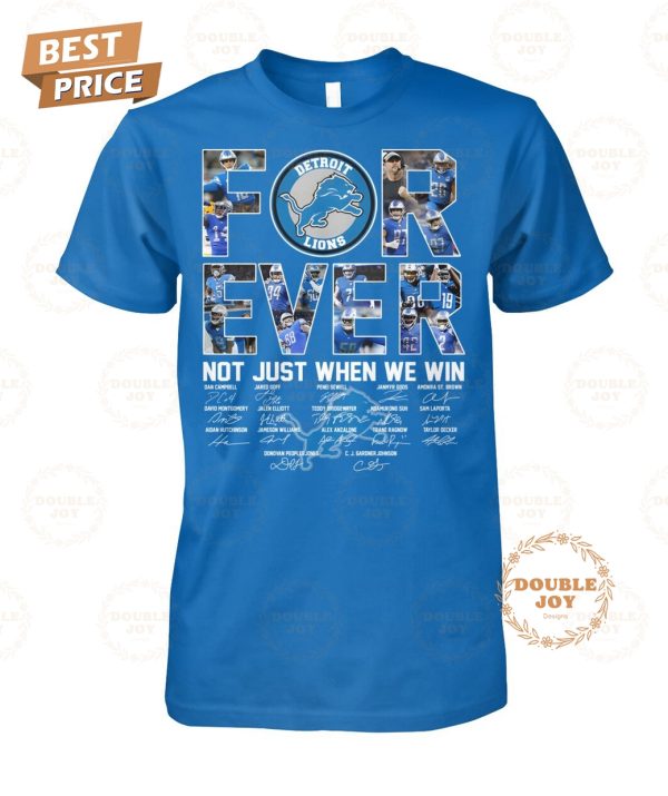 Detroit Lions Forever Not Just When We Win T-Shirt