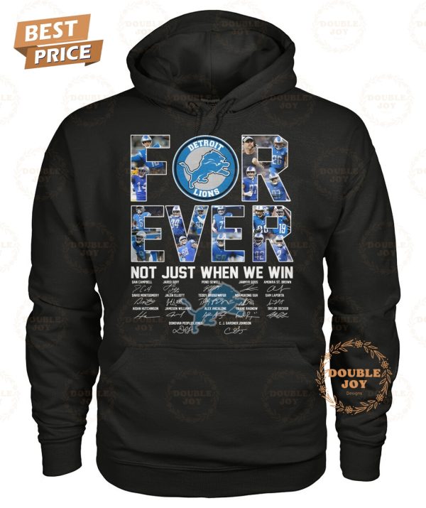 Detroit Lions Forever Not Just When We Win T-Shirt