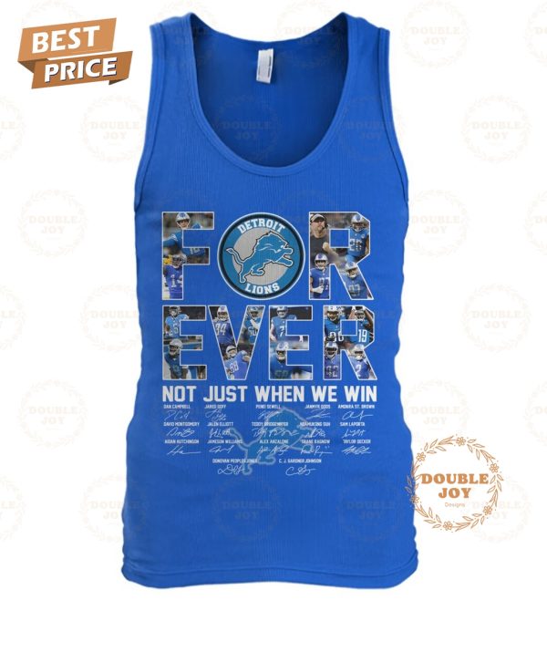 Detroit Lions Forever Not Just When We Win T-Shirt