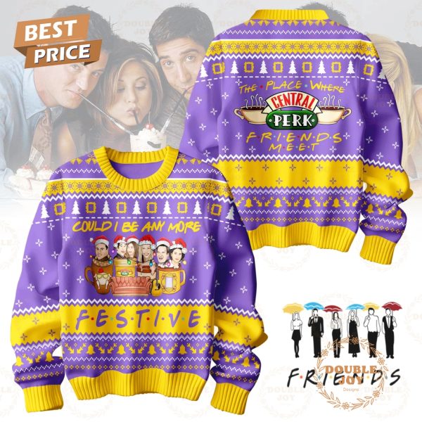 Friends Could I Be Any More Festive, The Place Where Central Perk Friends Meet Sweater