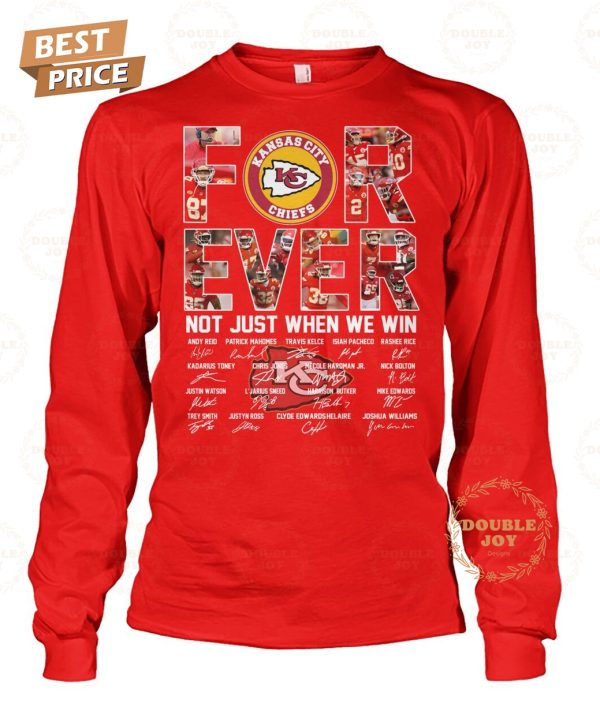 Kansas City Chiefs Forever Not Just When We Win T-Shirt