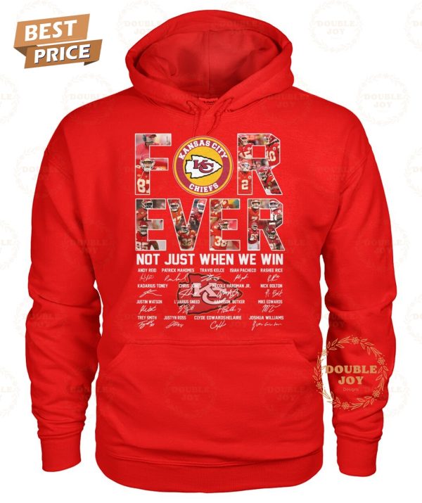 Kansas City Chiefs Forever Not Just When We Win T-Shirt