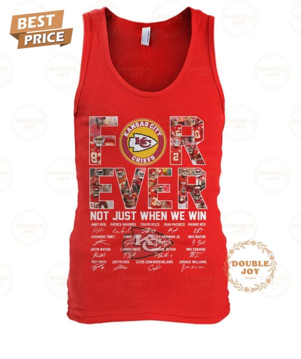 Kansas City Chiefs Forever Not Just When We Win T-Shirt