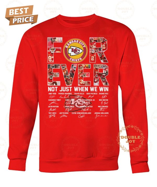 Kansas City Chiefs Forever Not Just When We Win T-Shirt