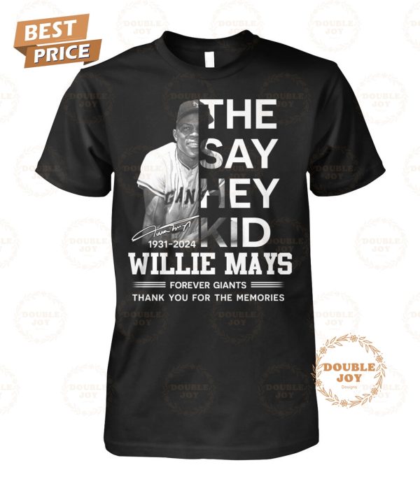 They Say Hey Kid Willie Mays Forever Giants Thank You For The Memories T-Shirt