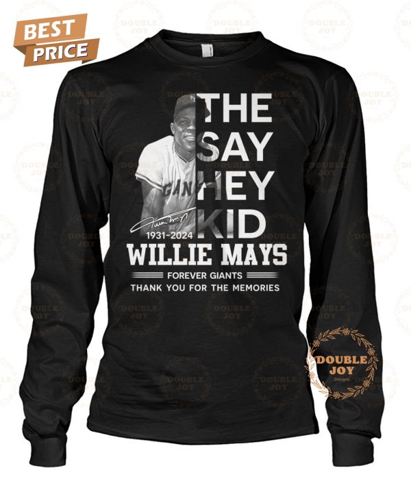 They Say Hey Kid Willie Mays Forever Giants Thank You For The Memories T-Shirt