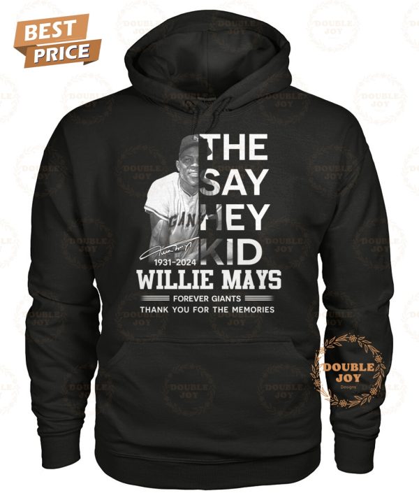 They Say Hey Kid Willie Mays Forever Giants Thank You For The Memories T-Shirt