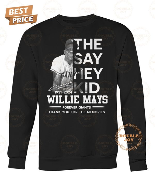 They Say Hey Kid Willie Mays Forever Giants Thank You For The Memories T-Shirt