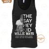 they say hey kid willie mays forever giants thank you for the memories t shirt 6 yGEkF.jpg