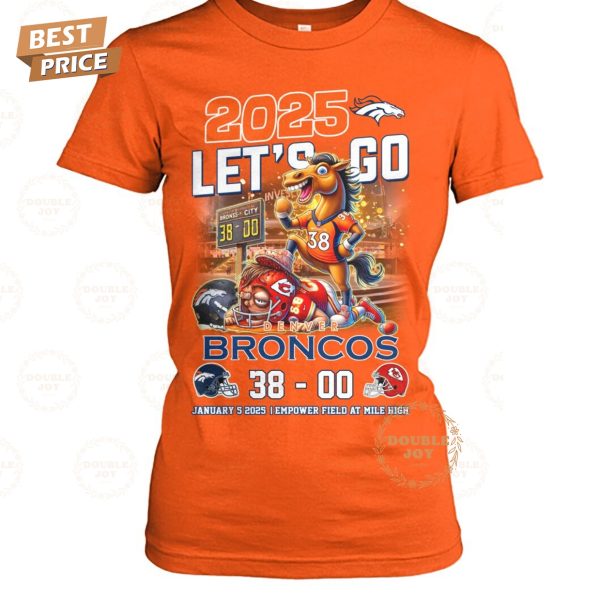 2025 Let’s Go NFL Denver Broncos X Kansas City Chiefs _38-00_ T-Shirt