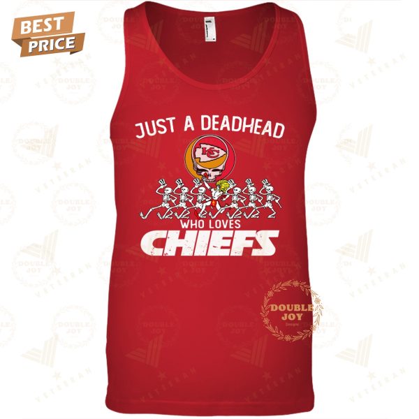 NFL Kansas City Chiefs Just A Deadhead Who Loves Chiefs T-Shirt