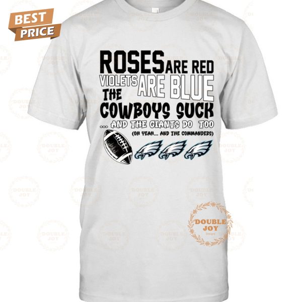 NFL Philadelphia Eagles Roses Are Red Violets Are Blue The Cowboys Suck And The Gaints Do Too T-Shirt