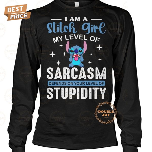 I Am A Stitch Girl My Level Of Sarcasm Defends On Your Level Of Stupidity T-Shirt