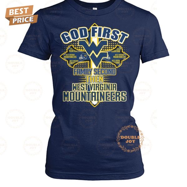 God First Family Second Then NCAA West Virginia Mountaineers T-Shirt