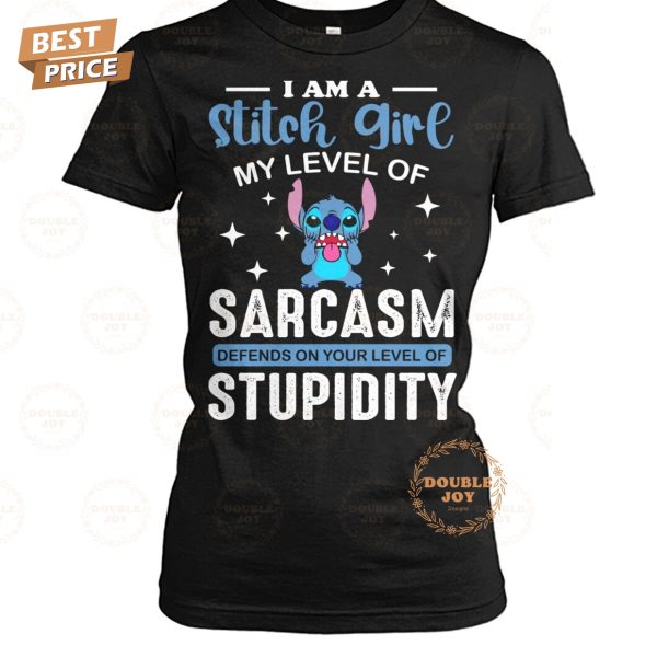 I Am A Stitch Girl My Level Of Sarcasm Defends On Your Level Of Stupidity T-Shirt