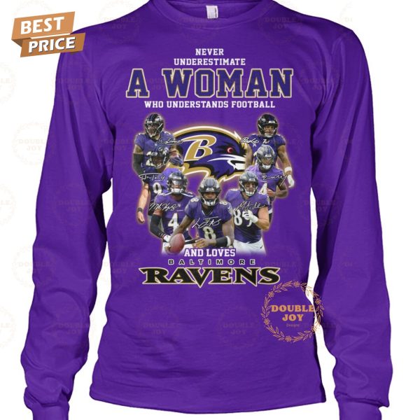 Never Underestimate A Woman Who Understands Football And Loves NFL Baltimore Ravens T-Shirt